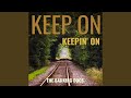 Keep On Keepin' On