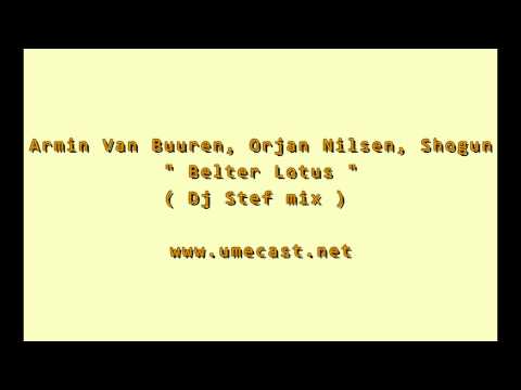 Armin Van Buuren and Orjan Nilsen and Shogun - Belter Lotus ( DjStef Vocal Mix ) [ U.M.E Records]