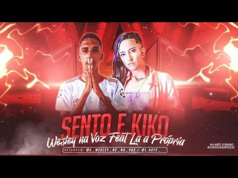 WESLEY NA VOZ FEAT. L.A A PRÓPRIA - SENTO E KIKO - REMIX BREGA FUNK