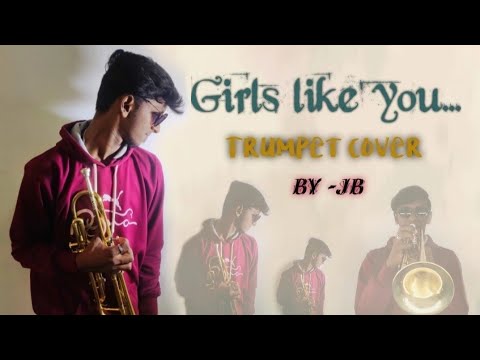 Girls like you... | Trumpet cover by JB |