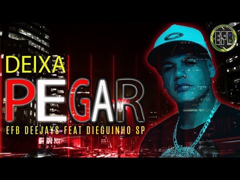 EFB Deejays Feat Dieguinho Sp - Deixa Pegar