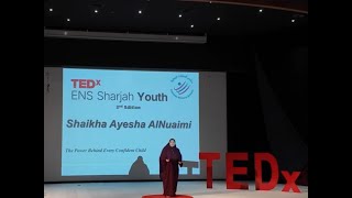 The Power Behind Every Confident Child | Shaikha Ayesha AlNuaimi | TEDxENS Sharjah Youth
