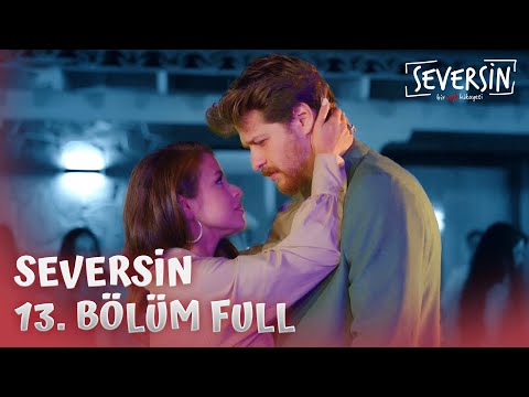 Seversin 13. Bölüm - Full Bölüm