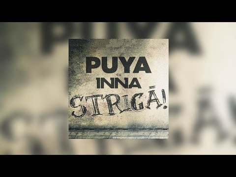 Puya - Striga (feat. INNA) - (Versuri)