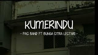 Download lagu Pas Band ft Bunga Citra Lestari - Kumerindu - Lirik Pop Nostalgia mp3