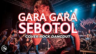 Download lagu Gara Gara Sebotol | Cover Versi Rock Dangdut  Komposisi Musik Rock-Dangdut yang PAS Enak di Dengar mp3