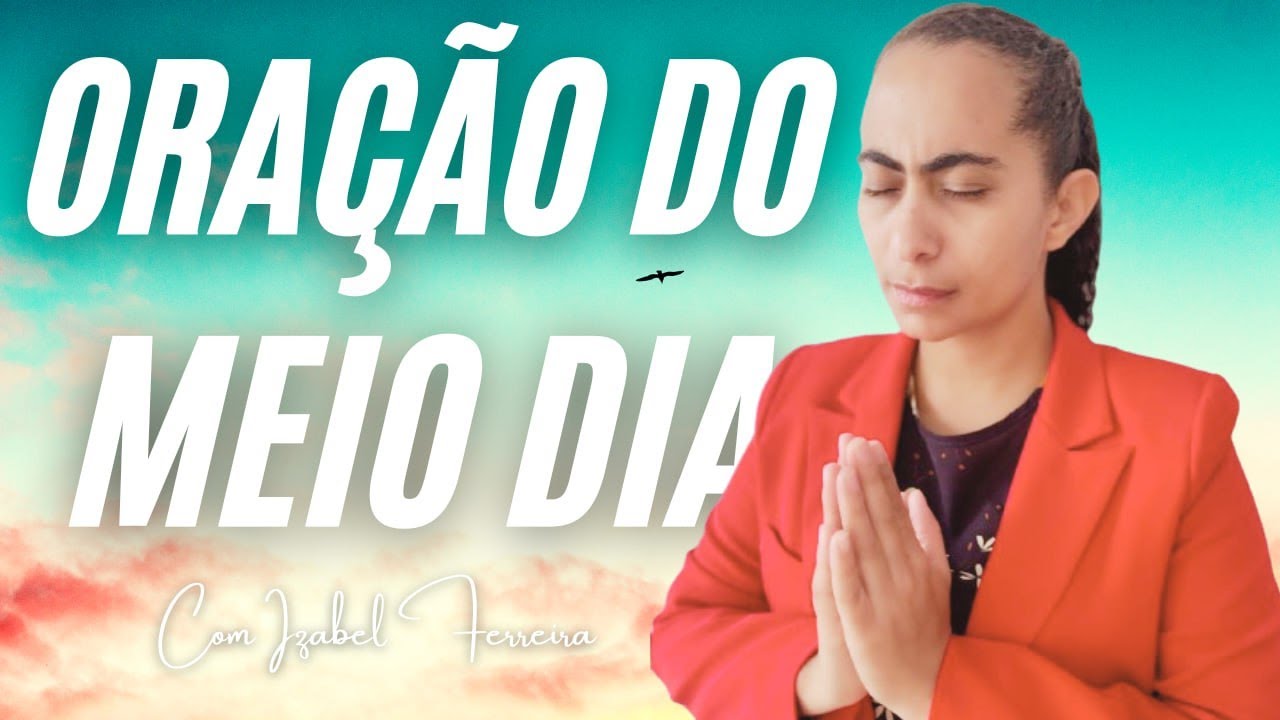 27/03/2025- ORAÇÃO DO MEIO DIA | - IZABEL FERREIRA