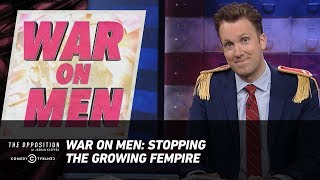 War on Men: Stopping the Growing Fempire - The Opposition w/ Jordan Klepper