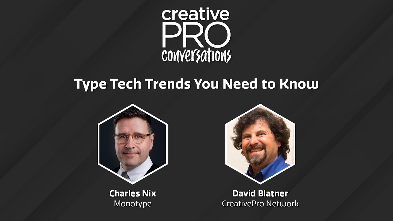 Type Tech Trends You Need to Know - Charles Nix // CreativePro Conversations