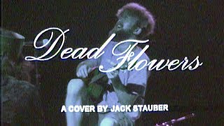 Dead Flowers - Jack Stauber