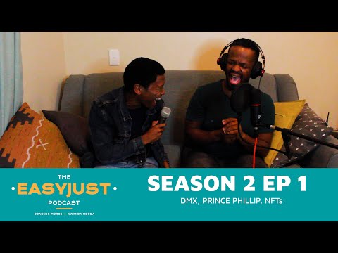 The Easyjust Podcast S2 Episode 1 | DMX, Prince Phillip, NFTs