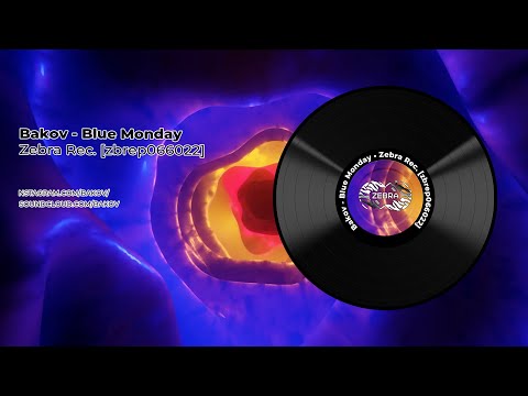 Bakov - Blue Monday • Zebra Rec. [ZBREP066022]