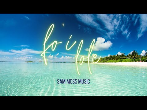 Carolyn and Fine's Song - Fo'i Lole - Sam Moss Music