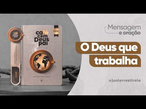 PodCast Café com Deus Pai | O Deus Que Trabalha