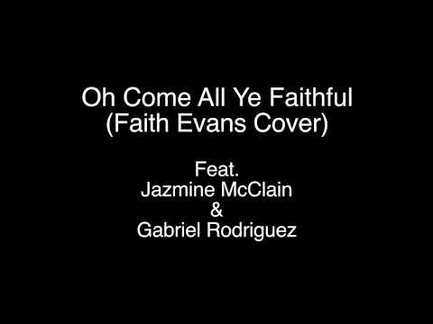 Oh Come All Ye Faithful (Faith Evans Cover) Feat. Jazmine McClain & Gabriel Rodriguez