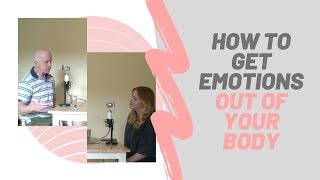 How To Get Emotions Out Of Your Body
