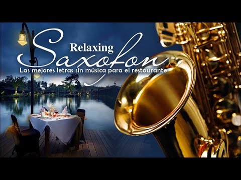Las 100 Melodías Instrumentales Para Saxofón Suave Más Románticas 🎷 Música Relajante y Romántica
