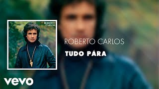 Roberto Carlos - Tudo Pára (Áudio Oficial)