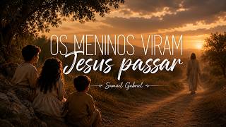 OS MENINOS VIRAM JESUS PASSAR - Samuel Gabriel - Hino 326 CCB