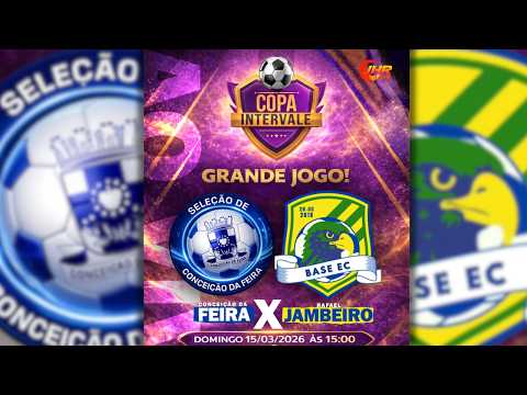 COPA INTERVALE 2026 - CONCEIÇÃO DA FEIRA X RAFAEL JAMBEIRO - AO VIVO (15/03/2026)