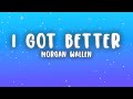Morgan Wallen - I Got Better (Lyrics)