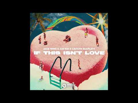 Jack Wins x 220 KID x Caitlyn Scarlett - If This Isn’t Love