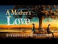 Christian Family Movie A Mother S Love How To Lead Your Child To The Right Path Of Life