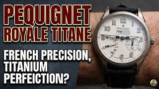 Pequignet Royale Titane Review: The Ultimate French Luxury Titanium Watch!