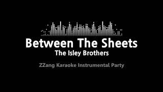 The Isley Brothers-Between The Sheets (-1key) (Instrumental) [ZZang KARAOKE]