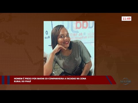 Homem é preso por matar ex-companheira a facadas na zona rural do Piauí 11 04 2023