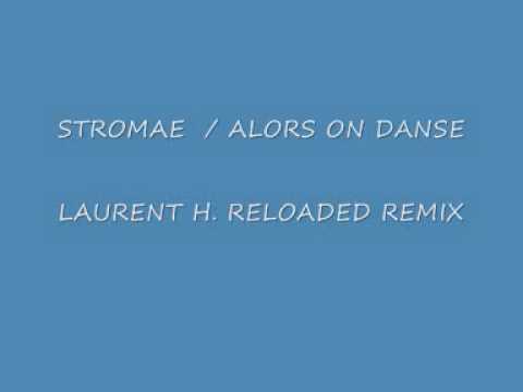 STROMAE - ALORS ON DANSE - LAURENT H. RELOADED REMIX