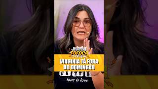 Virginia tá FORA do Domingão