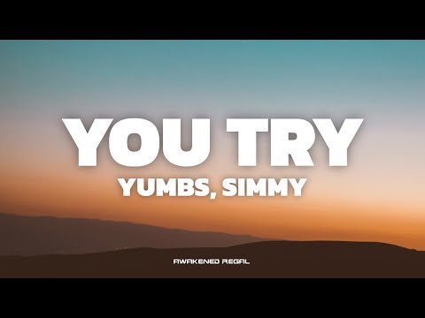 Yumbs & Simmy - You Try (Lyrics)