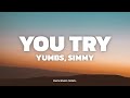 Yumbs & Simmy - You Try (Lyrics)