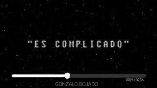 Video Es Complicado de Gonzalo Bojado