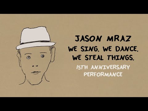 Jason Mraz - We Sing. We Dance. We Steal Things. 15th Anniversary Performance