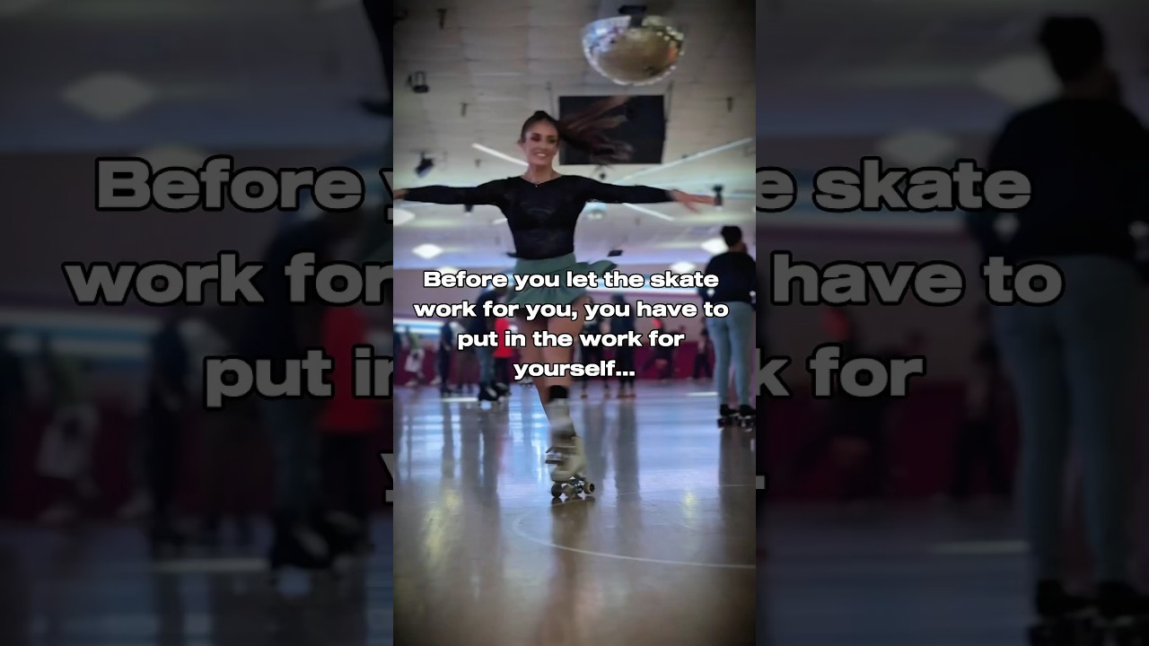 You have to put in the work before the skate works for you