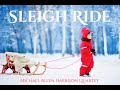 Sleigh Ride - Michael Allen Harrison Quartet - Holiday Jazz