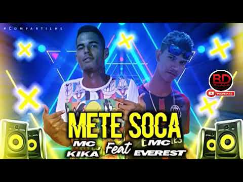 MC EVEREST FEAT. MC KIKA - METE SOCA - MÚSICA NOVA