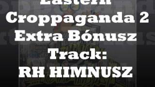 Eastern Croppaganda 2 - RH Himnusz (extra bónusz track) HD