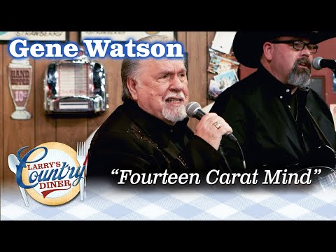 GENE WATSON serenades the Diner with his Classic FOURTEEN CARAT MIND!