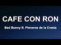 BAD BUNNY ft. Pleneros de la Cresta - CAFé CON RON (Letra/Lyrics) | DeBÍ TiRAR MáS FOToS