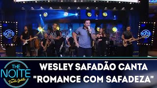 Wesley Safadão canta &quot;Romance com safadeza&quot; | The Noite (18/04/18)