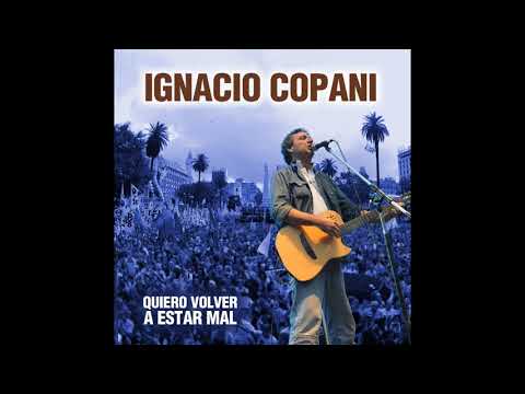 Quiero Volver A Estar Mal - Ignacio Copani