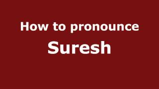 How to pronounce Suresh
