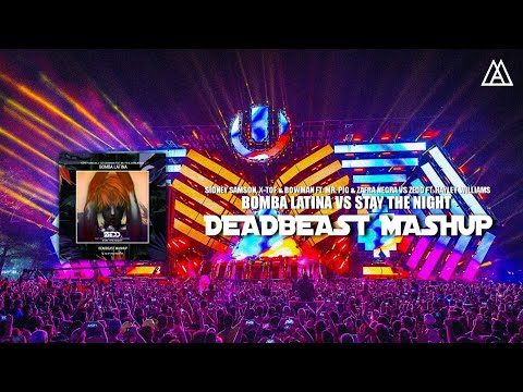 Sidney Samson, X-TOF & B. vs. Zedd ft. Hayley - Bomba Latina vs. Stay The Night (DeadBeast Mashup)