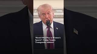 'Should Men Play in Women’s Sports' Trump Targets Transgender Athletes