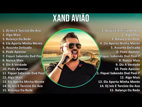 Xand Avião 2024 MIX Nuevas Canciones - Dj Ivis E Tarcísio Do Acordeon, Algo Mais, Balanço Da Red...