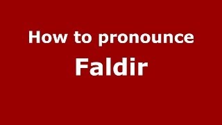 How to pronounce Faldir