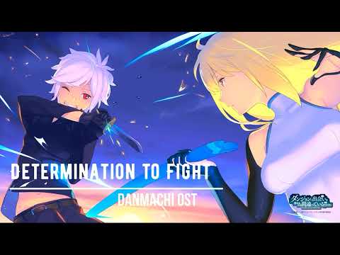 DanMachi OST -  Determination to Fight (Extended Version)